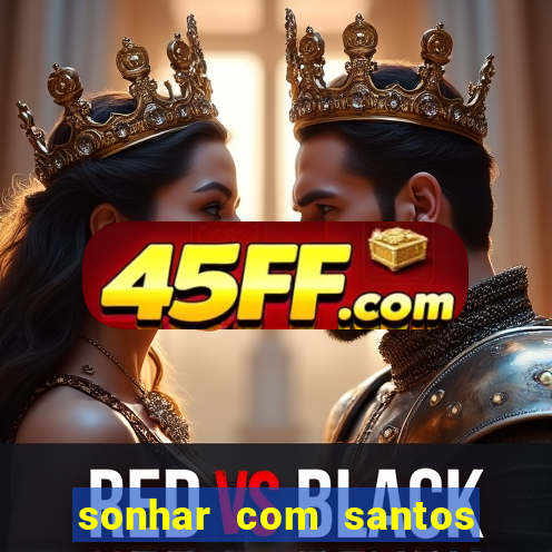 sonhar com santos de macumba